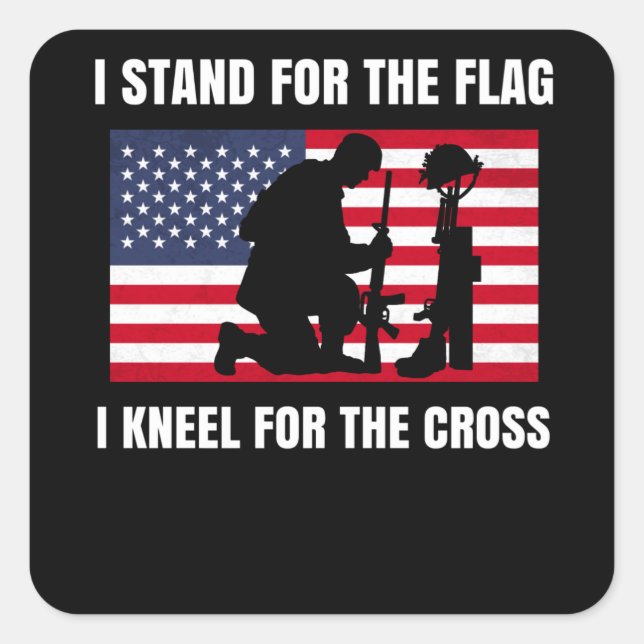 I Stand For The Flag Kneel For The Cross Square Sticker (Front)
