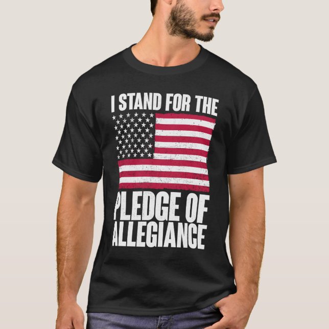 I Stand For The Pledge Of Allegiance - USA America T-Shirt (Front)