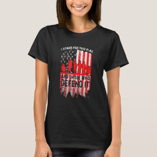 I Stand For This Flag And Those Who Defend It Vete T-Shirt