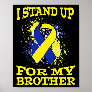 I Stand Up For My Brother Down Syndrome Awareness  Poster