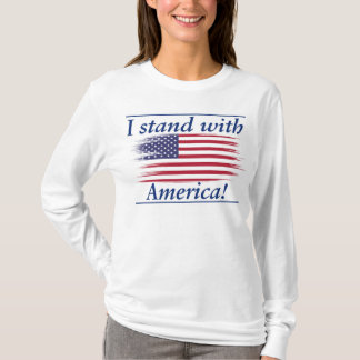 I stand with America! T-Shirt