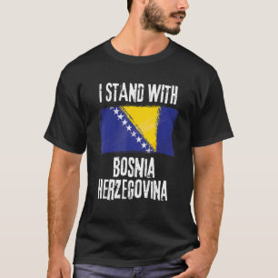 I Stand With Bosnia Herzegovina Flag Bosnian Flag T-Shirt