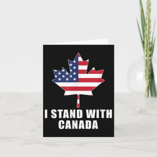I Stand With Canada America Canadian Usa Flag T-sh Card