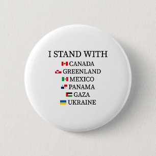 I Stand With Canada Greenland Mexico Panama Gaza U 6 Cm Round Badge