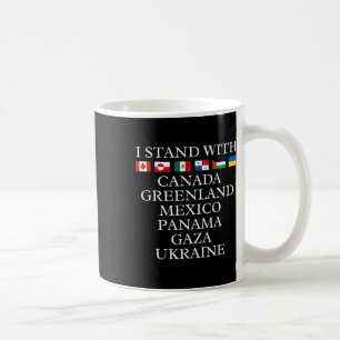 I Stand With Canada Greenland Mexico Panama Gaza U Coffee Mug