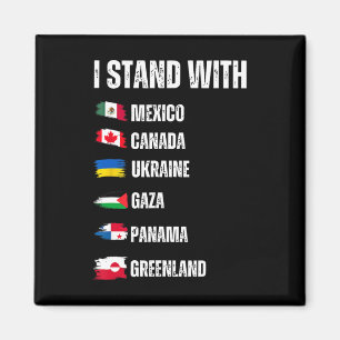 I Stand With Canada Greenland Mexico Panama Gaza U Magnet