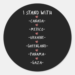 I Stand With Canada Mexico Ukraine Greenland Panam Classic Round Sticker
