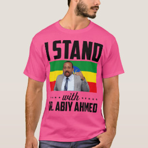 I Stand With Dr Abiy Ahmed - Ethiopia 2018 T-Shirt