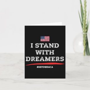 I Stand With Dreamers! Defend Daca! Immigrant Supp Card