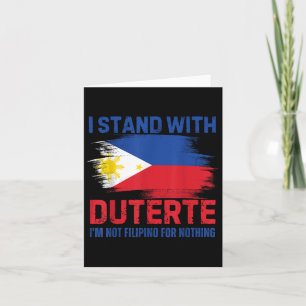 I Stand With Duterte I Am Not A Filipino For Nothi Card