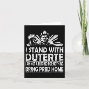 I Stand With Duterte Im Not Filipino For Nothing F Card