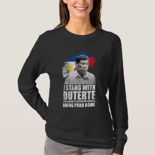 I Stand With Duterte I'm Not Filipino For Nothing T-Shirt