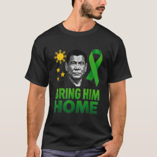 I Stand With Duterte Philippines Bring PRRD Home T T-Shirt