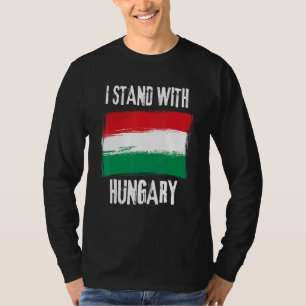 I Stand With Hungary Flag Hungarian Flag T-Shirt