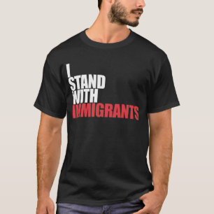 I Stand With Immigrants Dreamer With Immigrants T-Shirt