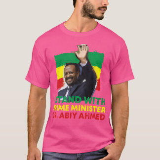 I Stand With Pm Dr Abiy Ahmed T Shirt