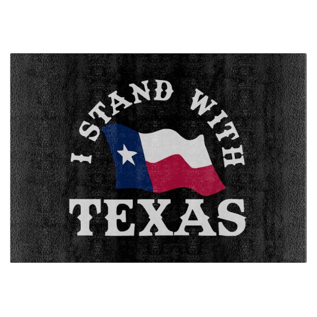 I Stand With Texas Cutting Board (Front)