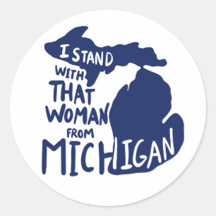I stand with that woman from Michigan Classic Round Sticker