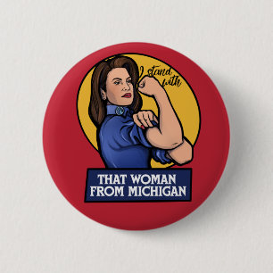 I stand with that woman from Michigan Gretchen 6 Cm Round Badge