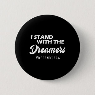 I Stand With The Daca Dreamers Anti Trump Gop  6 Cm Round Badge