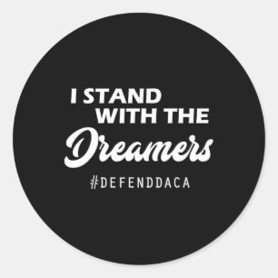 I Stand With The Daca Dreamers Anti Trump Gop  Classic Round Sticker