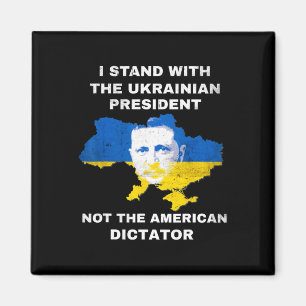 I Stand With The Ukrainian President Not American Magnet
