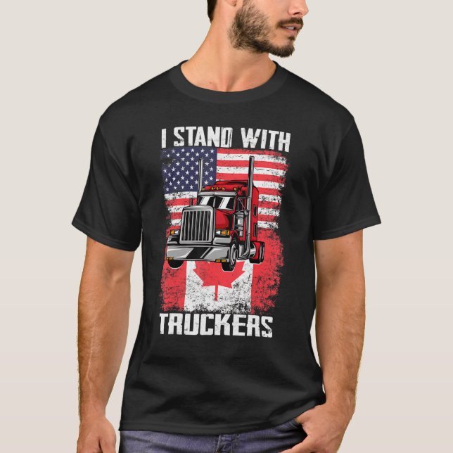 I Stand With Truckers  Truck Driver Freedom Convoy T-Shirt (Front)