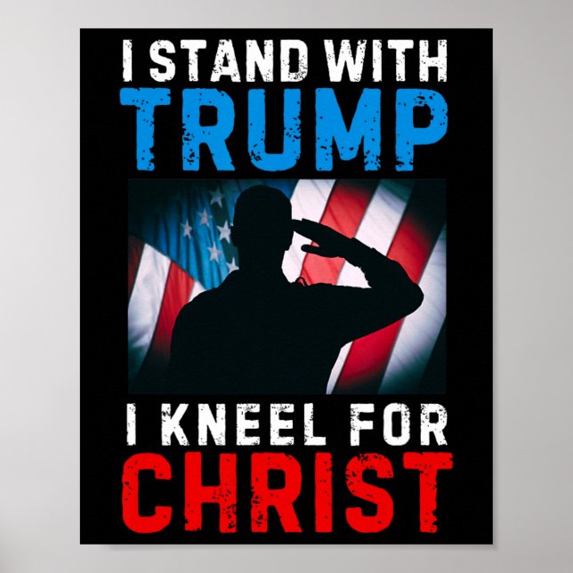 I Stand With Trump Is My President Kneel Jesus Chr Poster (Front)