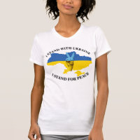 I STAND WITH UKRAINE - I STAND FOR PEACE T-Shirt