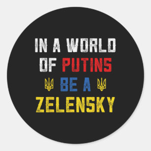 I Stand With Ukraine In A World Of Putins Be A Zel Classic Round Sticker