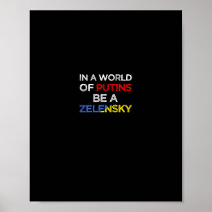 I Stand With Ukraine In A World Of Putins Be A Zel Poster