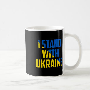 I Stand With Ukraine - Support Ukraine - Pray For  Coffee Mug