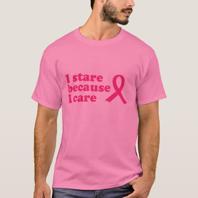 I Stare Because I Care T-Shirt (Front)