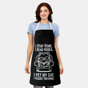 I Stay Home I Read Books I Pet My Cat Funny Cat Apron