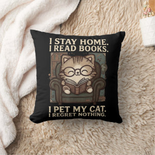 I Stay Home I Read Books I Pet My Cat Funny Cat Cushion