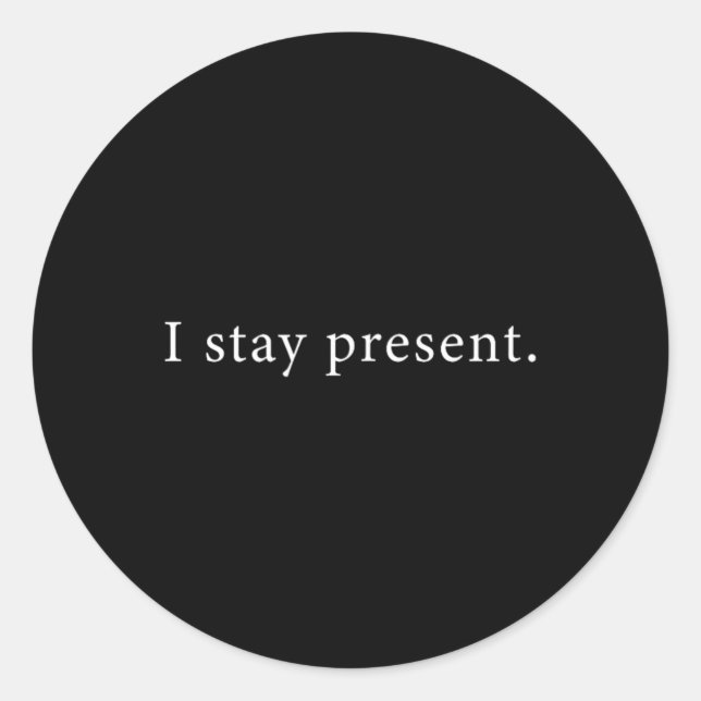 I Stay Present Minimalist Affirmation Classic Round Sticker (Front)
