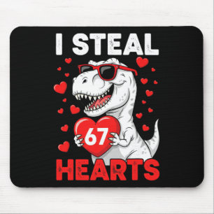 I Steal 67 Hearts Funny 67 Valentine Dinosaur Men  Mouse Pad
