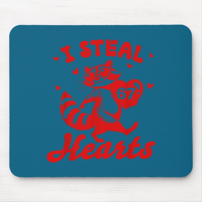 I Steal 67 Hearts Funny 67 Valentine Raccoon Men B Mouse Pad (Front)