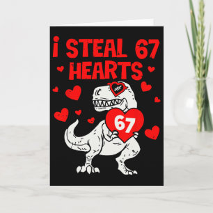 I Steal 67 Hearts Six Seven Valentine Dinosaur Card