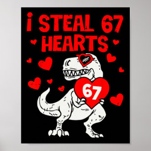 I Steal 67 Hearts Six Seven Valentine Dinosaur  Poster