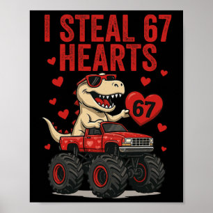 I Steal 67 Hearts T-rex Dino Truck Six Seven Valen Poster