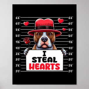 I Steal Cute Hearts Valentine's Day Pit Bull Owner Poster