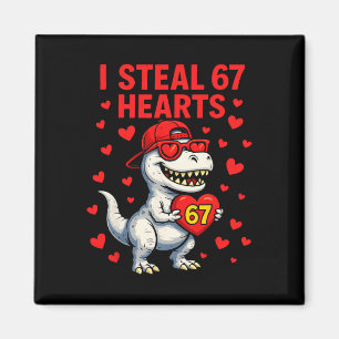 I Steal Hearts 67 Valentine 67 Meme 6 7 T-rex Boys Magnet
