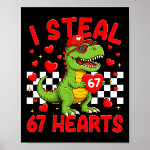 I Steal Hearts 67 Valentine’s Day 67 Dinosaur T-re Poster