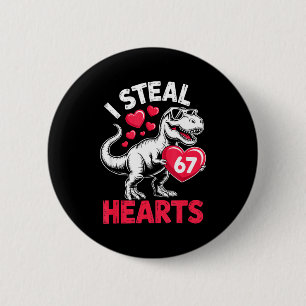I Steal Hearts 67 Valentine’s Day 67 Meme 6 7 T-re Cm Round Badge
