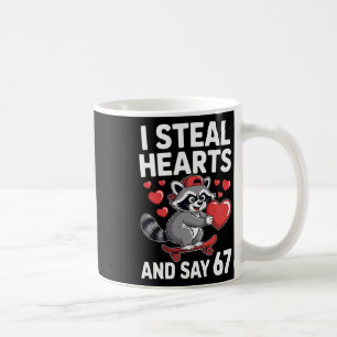 I Steal Hearts And Say 67 Funny Raccoon Six Seven  Coffee Mug