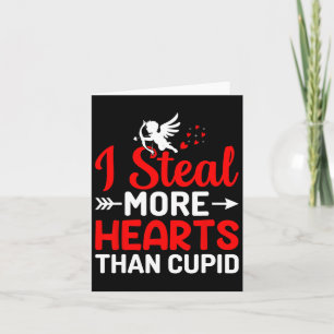 I Steal More Hearts Than Cupid  Card