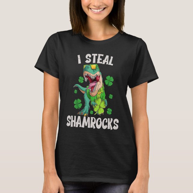 I Steal Shamrocks  st patrick's day Dinosaurs   6 T-Shirt (Front)