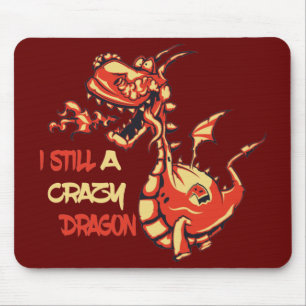 I Still A Crazy Dragon - Funny Quotes Dragon Mouse Pad