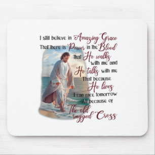 I Still Believe In Amazing Grace That There Is Wer Mouse Pad